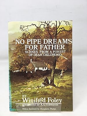 Bild des Verkufers fr No Pipe Dreams for Father - Scenes From A Forest Of Dean Childhood. zum Verkauf von Cambridge Recycled Books