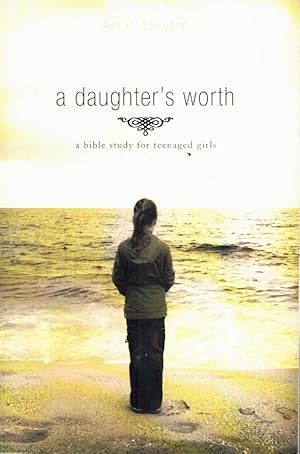 Image du vendeur pour A DAUGHTER'S WORTH A Bible Study for Teenaged Girls mis en vente par Z-A LLC