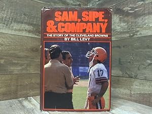 Bild des Verkufers fr Sam, Sipe, & Company: The Story of the Cleveland Browns zum Verkauf von Archives Books inc.