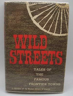 Imagen del vendedor de Wild Streets: Tales of the Frontier Towns by Members of the Western Writers of America a la venta por Easy Chair Books