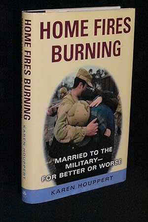 Home Fires Burning: Married to the Military- For Better or Worse