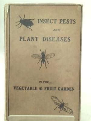Bild des Verkufers fr Insect Pests and Plant Diseases in the Vegetable and Fruit Garden zum Verkauf von World of Rare Books