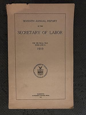 Seventh Annual Report of the Secretary of Labor for the Fiscal Year Ended June 30 1919