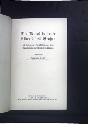 Bild des Verkufers fr Die Moraltheologie Alberts des Groen mit besonderer Bercksichtigung ihrer Beziehungen zur Lehre des hl. Thomas. zum Verkauf von books4less (Versandantiquariat Petra Gros GmbH & Co. KG)