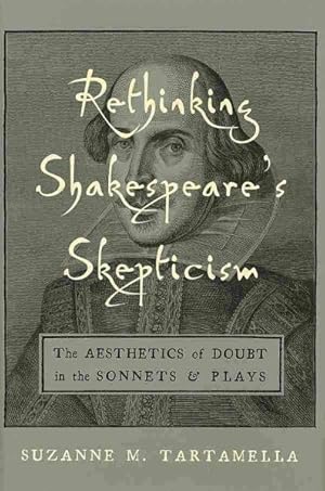 Immagine del venditore per Rethinking Shakespeare's Skepticism : The Aesthetics of Doubt in the Sonnets & Plays venduto da GreatBookPricesUK