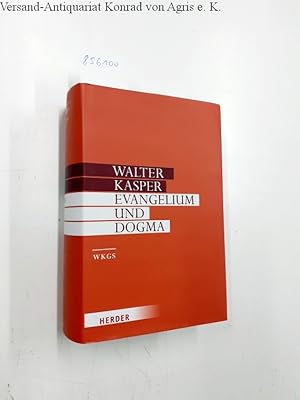 Seller image for Evangelium und Dogma: Grundlegung der Dogmatik (Walter Kasper Gesammelte Schriften, Band 7) for sale by Versand-Antiquariat Konrad von Agris e.K.