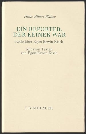 Ein Reporter, der keiner war. Rede über Egon Erwin Kisch. Mit zwei Texten von Egon Erwin Kisch.
