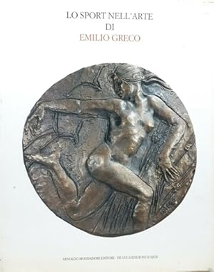 Bild des Verkufers fr Lo sport nell'arte di Emilio Greco. zum Verkauf von FIRENZELIBRI SRL