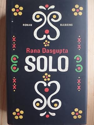 Seller image for Solo : Roman. Rana Dasgupta. Aus dem Engl. von Barbara Heller for sale by Antiquariat Rohde