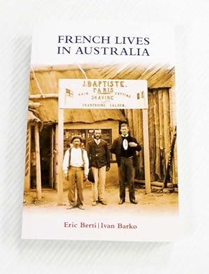 Bild des Verkufers fr French Lives in Australia. A Collection of Biographical Essays zum Verkauf von Adelaide Booksellers