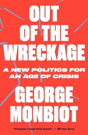 Bild des Verkufers fr Out of the Wreckage : A New Politics for an Age of Crisis zum Verkauf von GreatBookPrices