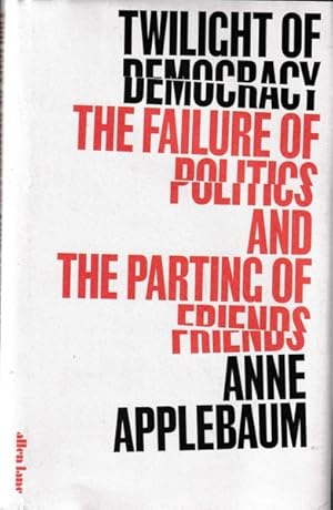 Imagen del vendedor de Twilight of Democracy: The Failure of Politcs and the Parting of Friends a la venta por Goulds Book Arcade, Sydney