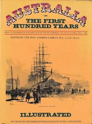 Seller image for Australia: The First Hundred Years. Being A Facsimile of Volumes I & II of The Picturesque Atlas of Australasia - 1888 (Volumes One and Two) for sale by Goulds Book Arcade, Sydney