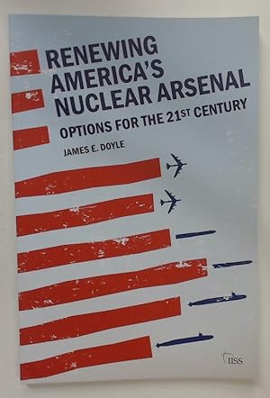 Image du vendeur pour Renewing America's Nuclear Arsenal. Options for the 21st Century. mis en vente par Plurabelle Books Ltd