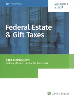 Immagine del venditore per Federal Estate & Gift Taxes : Code & Regulations Including Related Income Tax Provisions, As of March 1,2020 venduto da GreatBookPricesUK