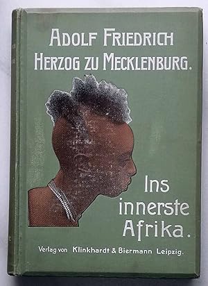 Ins innerste Afrika. - Bericht über den Verlauf der deutschen wissenschaftl. Zentral-Afrika-Exped...