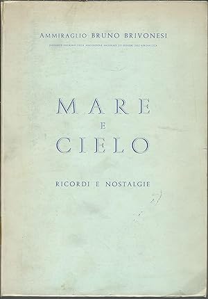 MARE E CIELO - RICORDI E NOSTALGIE UFF. STORICO DELLA MARINA MILITARE, UFFICIO STORICO DELL'AERON...
