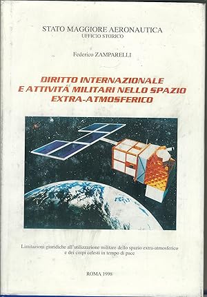 Immagine del venditore per DIRITTO INTERNAZIONALE E ATTIVITA' MILITARI NELLO SPAZIO EXTRA - ATMOSFERICO STATO MAGGIORE AERONAUTICA - UFFICIO STORICO venduto da Libreria Rita Vittadello