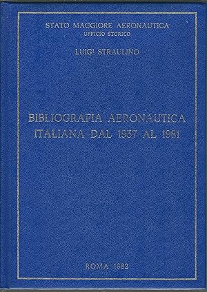 BIBLIOGRAFIA AERONAUTICA ITALIANA DAL 1937 AL 1981 STATO MAGGIORE AERONAUTICA