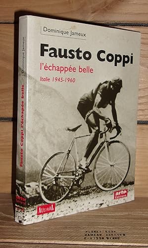 FAUSTO COPPI : L'Echapée Belle, Italie 1945-1960