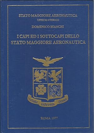 Imagen del vendedor de I CAPI ED I SOTTOCAPI DELLO STATO MAGGIORE AERONAUTICA STATO MAGGIORE AERONAUTICA - UFFICIO STORICO a la venta por Libreria Rita Vittadello