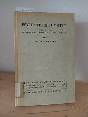Psychotische Umwelt. Versuch einer biologisch orientierten Psychopathologie. [Von Rudolf Bilz]. (...