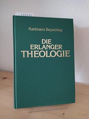 Die Erlanger Theologie. [Von Karlmann Beyschlag]. (= Einzelarbeiten aus der Kirchengeschichte Bay...