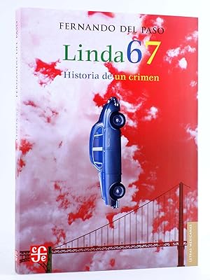 LINDA 67. HISTORIA DE UN CRIMEN (Fernando Del Paso) FCE, 2007. OFRT