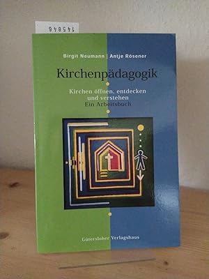 Kirchenpädagogik. Kirchen öffnen, entdecken und verstehen. Ein Arbeitsbuch. [Von Birgit Neumann u...