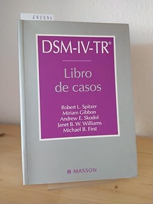 Bild des Verkufers fr DSM-IV-TR. Libro de casos. Companero del DSM-IV-TR. Manual diagnstico y estadstico de los trastornos mentales (Texto Revisado). [Directores: Robert L. Spitzer, Miriam Gibbon, Andrew E. Skodol, Janet B. W. Williams, Michael B. First]. (= Biblioteca del DSM-IV-TR. Dsm-iv-tr, Manual diagnstico y estadstico de los trastornos mentales. Texto revisado). zum Verkauf von Antiquariat Kretzer