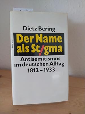 Bild des Verkufers fr Der Name als Stigma. Antisemitismus im deutschen Alltag 1812 - 1933. [Von Dietz Bering]. zum Verkauf von Antiquariat Kretzer