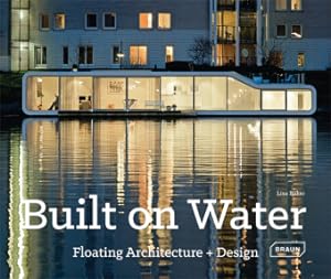 Built on Water. Floating Architecture + Design. Sprache: Englisch.