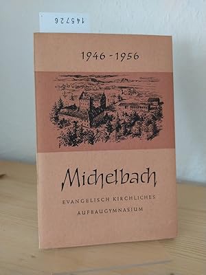 Festschrift evangelisches kirchliches Aufbaugymnasium Michelbach/Bilz, 1946-1956. [Herausgegeben ...