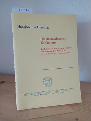 Imagen del vendedor de Die unentschiedene Konkurrenz. Beobachtungen zum sozialen Verhalten des norddeutschen Adels in der zweiten Hlfte des 19. Jahrhunderts. [Von Hansjoachim Henning]. (= Akademie der Wissenschaften und der Literatur. Abhandlungen der geistes- und sozialwissenschaftlichen Klasse, Jahrgang 1994, Nr. 6). a la venta por Antiquariat Kretzer