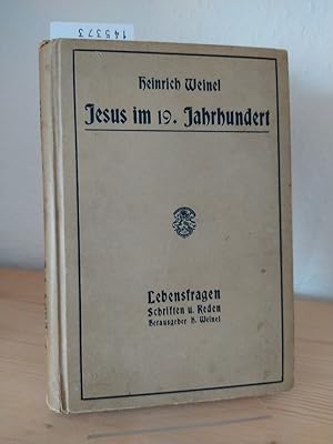 Jesus im neunzehnten [19.] Jahrhundert. [Von Heinrich Weinel].