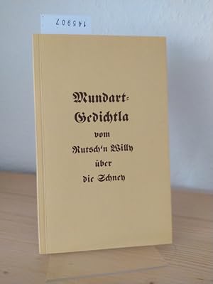 Mundart Gedichtla vom Rutsch'n Willy über die Schney. [Von Willy Förtsch]. Zum 75. Geburtstag, 30...