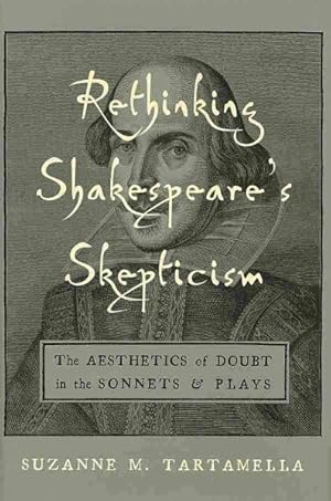 Immagine del venditore per Rethinking Shakespeare's Skepticism : The Aesthetics of Doubt in the Sonnets & Plays venduto da GreatBookPrices