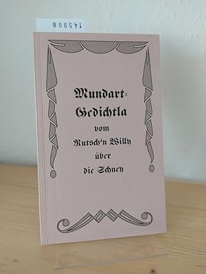 Mundart Gedichtla vom Rutsch'n Willy über die Schney. [Von Willy Förtsch].