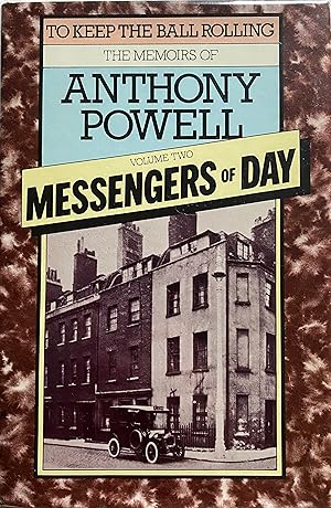 Messengers of Day (To Keep the Ball Rolling: The Memoirs of Anthony Powell, Volume II)