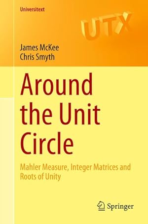 Bild des Verkufers fr Around the Unit Circle : Mahler Measure, Integer Matrices and Roots of Unity zum Verkauf von AHA-BUCH GmbH