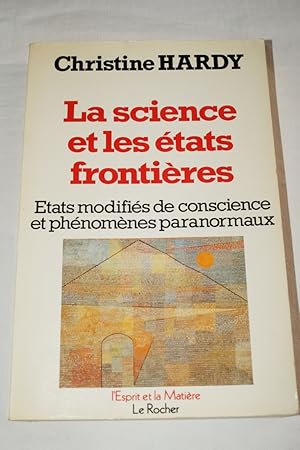 Bild des Verkufers fr LA SCIENCE ET LES ETATS FRONTIERES - ETATS MODIFIES DE CONSCIENCE ET PHENOMENES PARANORMAUX zum Verkauf von Librairie RAIMOND