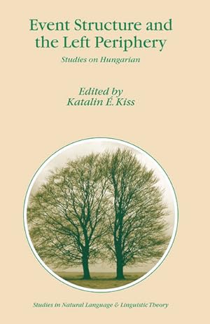 Imagen del vendedor de Event Structure and the Left Periphery. Studies on Hungarian. [Studies in Natural Language and Linguistic Theory, Vol. 68]. a la venta por Antiquariat Thomas Haker GmbH & Co. KG