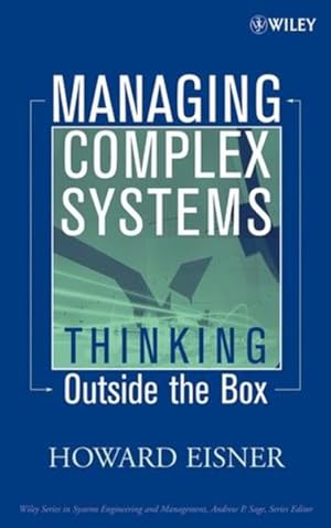 Immagine del venditore per Managing Complex Systems. Thinking Outside the Box. [Wiley Series in Systems Engineering and Management]. venduto da Antiquariat Thomas Haker GmbH & Co. KG