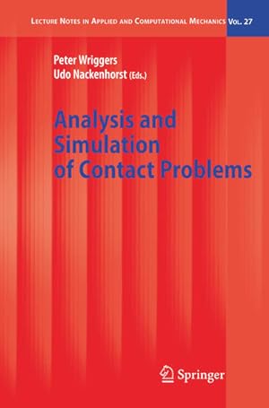 Image du vendeur pour Analysis and Simulation of Contact Problems. [Lecture Notes in Applied and Computational Mechanics, Vol. 27]. mis en vente par Antiquariat Thomas Haker GmbH & Co. KG