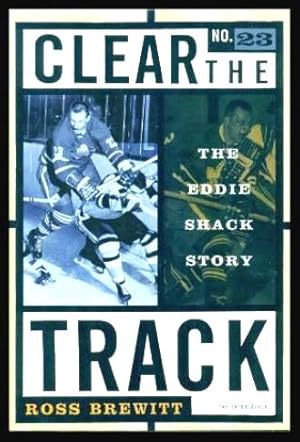 Imagen del vendedor de CLEAR THE TRACK - The Eddie Shack Story a la venta por W. Fraser Sandercombe