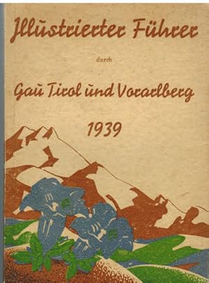 Illustrierter Führer (Werbeführer) durch Gau Tirol u. Vorarlberg.