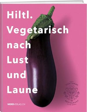 Bild des Verkufers fr Hiltl. Vegetarisch nach Lust und Laune zum Verkauf von AHA-BUCH GmbH