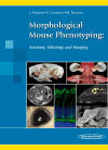 Morphological Mouse Phenotyping:: Anatomy, Histology and Imaging