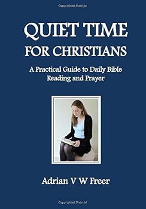 Bild des Verkufers fr Quiet Time for Christians: A Practical Guide to Daily Bible Reading and Prayer zum Verkauf von WeBuyBooks