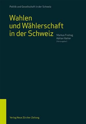 Bild des Verkufers fr Wahlen und Whlerschaft in der Schweiz. hrsg. von Markus Freitag und Adrian Vatter. Unter Mitarb. von Kathrin Ackermann . / Politik und Gesellschaft in der Schweiz ; Bd. 3; NZZ Libro zum Verkauf von Antiquariat Mander Quell